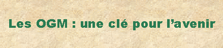 Les OGM : une cl pour l'avenir